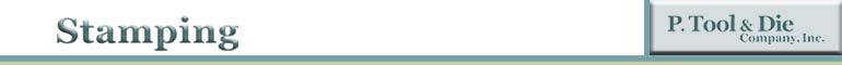 P Tool and Die, Precision Metal Stampings